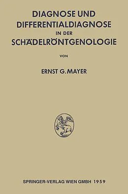 E-Book (pdf) Diagnose und Differentialdiagnose in der Schädelröntgenologie von Ernst Georg Mayer