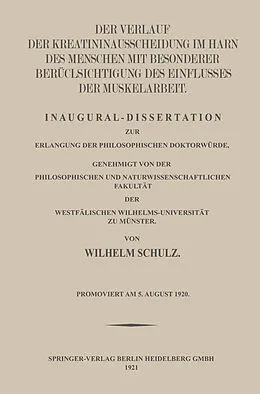 E-Book (pdf) Der Verlauf der Kreatininausscheidung im Harn des Menschen mit Besonderer Berücksichtigung des Einflusses der Muskelarbeit von Wilhelm Schulz