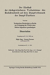 E-Book (pdf) Der Einfluß der rückgewinnbaren Verlustwärme des Hochdruckteils auf den Dampfverbrauch der Dampf-Turbinen von Georg Forner