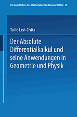 E-Book (pdf) Der Absolute Differentialkalkül und seine Anwendungen in Geometrie und Physik von Tullio Levi-Civita, Aldabert Duschek