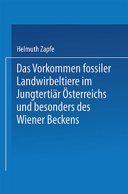 E-Book (pdf) Das Vorkommen fossiler Landwirbeltiere im Jungtertiär Österreichs und besonders des Wiener Beckens von Helmuth Zapfe