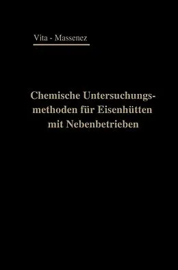 E-Book (pdf) Chemische Untersuchungsmethoden für Eisenhütten und deren Nebenbetriebe von Albert Vita, Carl Massenez