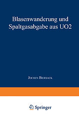 E-Book (pdf) Blasenwanderung und Spaltgasabgabe aus UO2 von Jochen Biersack