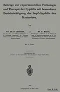 E-Book (pdf) Beiträge zur experimentellen Pathologie und Therapie der Syphilis mit besonderer Berücksichtigung der Impf-Syphilis der Kaninchen von P. Uhlenhuth, P. Mulzer