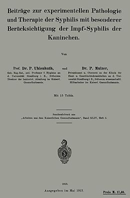 E-Book (pdf) Beiträge zur experimentellen Pathologie und Therapie der Syphilis mit besonderer Berücksichtigung der Impf-Syphilis der Kaninchen von P. Uhlenhuth, P. Mulzer