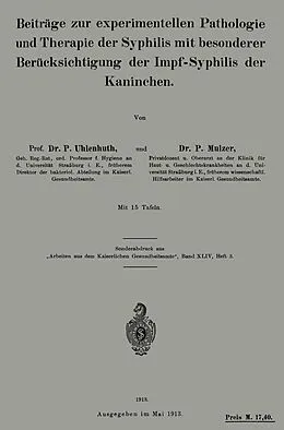 E-Book (pdf) Beiträge zur experimentellen Pathologie und Therapie der Syphilis mit besonderer Berücksichtigung der Impf-Syphilis der Kaninchen von P. Uhlenhuth, P. Mulzer