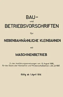 E-Book (pdf) Bau- und Betriebsvorschriften für Nebenbahnähnliche Kleinbahnen mit Maschinenbetrieb von Springer Berlin