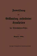 E-Book (pdf) Anweisung zur Bekämpfung ansteckender Krankheiten im Eisenbahnverkehre von Springer-Verlag Berlin Heidelberg GmbH