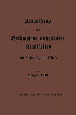 E-Book (pdf) Anweisung zur Bekämpfung ansteckender Krankheiten im Eisenbahnverkehre von Springer-Verlag Berlin Heidelberg GmbH