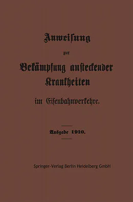 E-Book (pdf) Anweisung zur Bekämpfung ansteckender Krankheiten im Eisenbahnverkehre von Springer-Verlag Berlin Heidelberg GmbH