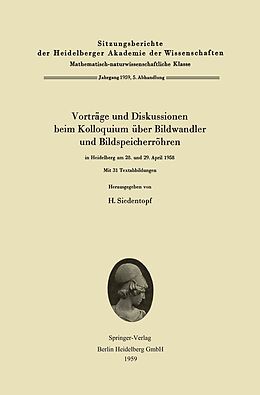 E-Book (pdf) Vorträge und Diskussionen beim Kolloquium über Bildwandler und Bildspeicherröhren in Heidelberg am 28. und 29. April 1958 von 
