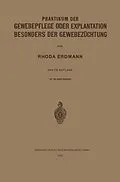 E-Book (pdf) Praktikum der Gewebepflege oder Explantation Besonders der Gewebezüchtung von Rhoda Erdmann