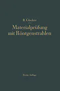 E-Book (pdf) Materialprüfung mit Röntgenstrahlen unter besonderer Berücksichtigung der Röntgenmetallkunde von Richard Glocker