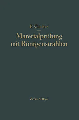 E-Book (pdf) Materialprüfung mit Röntgenstrahlen unter besonderer Berücksichtigung der Röntgenmetallkunde von Richard Glocker