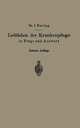 E-Book (pdf) Leitfaden der Krankenpflege in Frage und Antwort von Johannes Haring, Alfred Fiedler