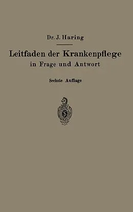 E-Book (pdf) Leitfaden der Krankenpflege in Frage und Antwort von Johannes Haring, Alfred Fiedler