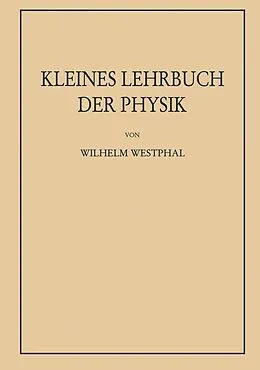 E-Book (pdf) Kleines Lehrbuch der Physik ohne Anwendung höherer Mathematik von Wilhelm Heinrich Westphal