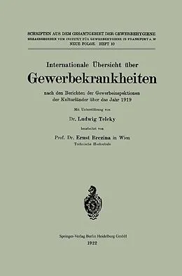 E-Book (pdf) Internationale Übersicht über Gewerbekrankheiten nach den Berichten der Gewerbeinspektionen der Kulturländer über das Jahr 1919 von Ernst Brezina, Ludwig Teleky