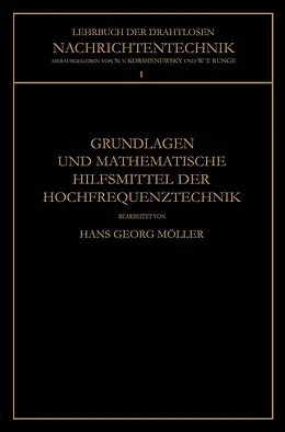 E-Book (pdf) Grundlagen und Mathematische Hilfsmittel der Hochfrequenztechnik von Hans Georg Möller, Nicolai von Korshenewsky, Wilhelm T. Runge