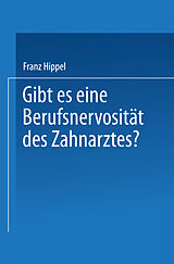 E-Book (pdf) Gibt es eine Berufsnervosität des Zahnarztes? von Franz Hippel