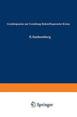 E-Book (pdf) Gesichtspunkte zur Gestaltung Rohstoffsparender Kisten von Ewald Sachsenberg, W. Wolf, Rudolf Gottschald