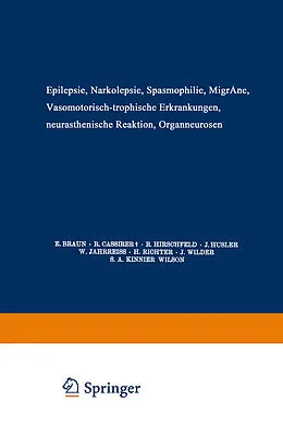 E-Book (pdf) Epilepsie · Narkolepsie Spasmophilie · Migräne Vasomotorisch-Trophische Erkrankungen Neurasthenische Reaktion Organneurosen von E. Braun, R. Cassirer, R. Hirschfeld
