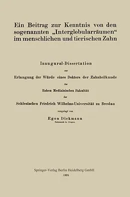 E-Book (pdf) Ein Beitrag zur Kenntnis von den sogenannten Interglobularräumen im menschlichen und tierischen Zahn von Egon Dickmann
