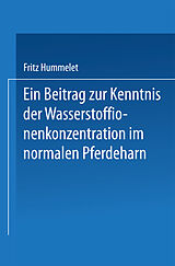 E-Book (pdf) Ein Beitrag zur Kenntnis der Wasserstoffionenkonzentration im Normalen Pferdeharn von Fritz Hummelet