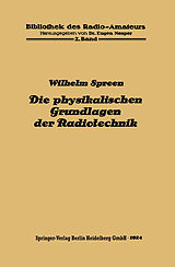 E-Book (pdf) Die physikalischen Grundlagen der Radiotechnik mit besonderer Berücksichtigung der Empfangseinrichtungen von Wilhelm Spreen