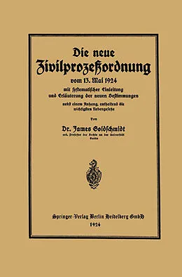 E-Book (pdf) Die neue Zivilprozeßordnung vom 13. Mai 1924 mit systematischer Einleitung und Erläuterung der neuen Bestimmungen von James Goldschmidt