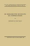E-Book (pdf) Die Medikamentöse Behandlung des Puerperalfiebers von Hans Thaler