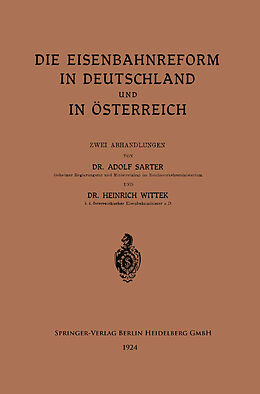 E-Book (pdf) Die Eisenbahnreform in Deutschland und in Österreich von Adolf Sarter, Heinrich Ferd... Carl von Wittek