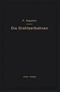 E-Book (pdf) Die Drahtseilbahnen (Schwebebahnen) einschließlich der Kabelkrane und Elektrohängebahnen von Paul Stephan