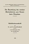 E-Book (pdf) Die Beurteilung des venösen Blutrückstroms zum Herzen beim Menschen von Franz Grosse-Brockhoff