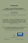 E-Book (pdf) Der Einfluß von Vanadin, Molybdän, Silizium und Kohlenstoff auf die Festigkeitseigenschaften, insbesondere die Dauerstandfestigkeit vergüteter Stähle. Über eine allgemeine Grundlage zur Herstellung und Entwicklung warmfester vergüteter Stähle von Werner Holtmann, Hans Scholz