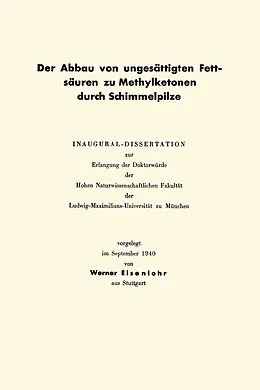 E-Book (pdf) Der Abbau von ungesättigten Fettsäuren zu Methylketonen durch Schimmelpilze von Werner Eisenlohr