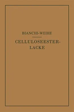 E-Book (pdf) Celluloseesterlacke von Calisto Bianchi, Adolf Weihe
