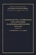 E-Book (pdf) Ausstrahlung, Ausbreitung und Aufnahme Elektromagnetischer Wellen von Ludwig Bergmann, Nicolai von Korshenewsky, Hans Lassen