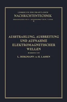E-Book (pdf) Ausstrahlung, Ausbreitung und Aufnahme Elektromagnetischer Wellen von Ludwig Bergmann, Nicolai von Korshenewsky, Hans Lassen
