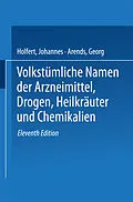 E-Book (pdf) Volkstümliche Namen der Arzneimittel, Drogen, Heilkräuter und Chemikalien von Johannes Holfert, Georg Arends