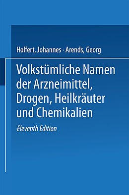 E-Book (pdf) Volkstümliche Namen der Arzneimittel, Drogen, Heilkräuter und Chemikalien von Johannes Holfert, Georg Arends