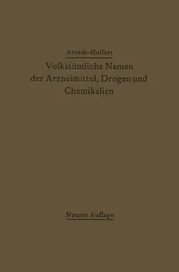 E-Book (pdf) Volkstümliche Namen der Arzneimittel, Drogen und Chemikalien von Johann Holfert, Georg Arends