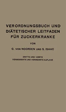 E-Book (pdf) Verordnungsbuch und Diätetischer Leitfaden für Zuckerkranke mit 172 Kochvorschriften von Carl von Noorden, Simon Isaac