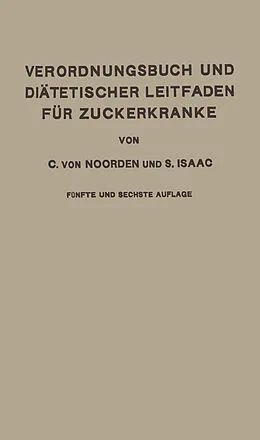 E-Book (pdf) Verordnungsbuch und Diätetischer Leitfaden für Zuckerkranke von Carl von Noorden, Simon Isaac