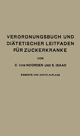 E-Book (pdf) Verordnungsbuch und Diätetischer Leitfaden für Zuckerkranke mit 191 Kochvorschriften von Carl von Noorden, Simon Isaac