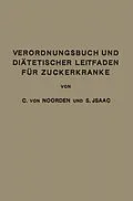 E-Book (pdf) Verordnungsbuch und Diätetischer Leitfaden für Zuckerkranke von Carl von Noorden, Simon Isaac
