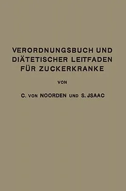 E-Book (pdf) Verordnungsbuch und Diätetischer Leitfaden für Zuckerkranke von Carl von Noorden, Simon Isaac