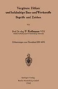 E-Book (pdf) Vergütete Hölzer und holzhaltige Bau- und Werkstoffe, Begriffe und Zeichen von Franz Kollmann