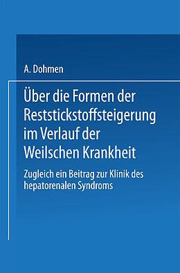 E-Book (pdf) Über die Formen der Reststickstoffsteigerung im Verlauf der Weilschen Krankheit von Arnold Dohmen