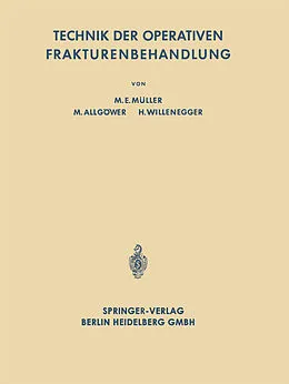 E-Book (pdf) Technik der Operativen Frakturenbehandlung von Maurice Edmond Müller, Martin Allgöwer, Hans Willenegger